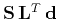 $\mathbf{S}\,\mathbf{L}^T\,\mathbf{d}$