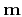 $\mathbf{m}$