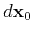 $ d\mathbf{x}_0$