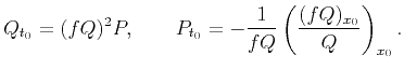 $\displaystyle Q_{t_0}=(fQ)^2P,\qquad P_{t_0}=-\frac{1}{fQ}\left(\frac{(fQ)_{x_0}}{Q}\right)_{x_0}.$