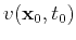 $ v(\mathbf{x}_0,t_0)$