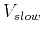 $V_{slow}$