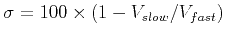$\sigma = 100\times \left( 1-V_{slow}/V_{fast}\right)$