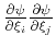 $\frac{\partial \psi }{\partial \xi _i}\frac{\partial \psi }{\partial \xi _j}$