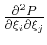 $\frac{\partial ^2P }{\partial \xi _i\partial \xi _j}$