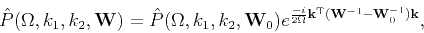 \begin{displaymath}
\hat{P}(\Omega ,k_1,k_2,\tensor{W})=\hat{P}(\Omega ,k_1,k_2,...
...k}^{\mathrm{T}}(\tensor{W}^{-1}-\tensor{W}^{-1}_0)\mathbf{k}},
\end{displaymath}