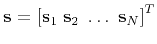 $ \mathbf{s} =
\left[\mathbf{s}_1 \; \mathbf{s}_2 \; \ldots \;
\mathbf{s}_N\right]^T$