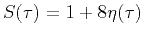 $ S(\tau )=1+8\eta (\tau )$
