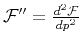 $ \mathcal{F''}=\frac{d^2\mathcal{F}}{dp^2}$