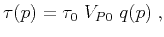 $\displaystyle \tau (p)=\tau _{0}&nbsp;V_{P0}&nbsp;q(p)\;,$