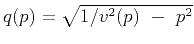 $ q(p)=\sqrt{1/v^{2}(p)&nbsp;-&nbsp;p^{2}}$