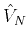$ \hat{V}_{N}$