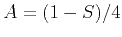 $ A=(1-S)/4$