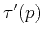 $ \tau ^{\prime }(p)$