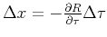$ \Delta x=-\frac {\partial R}{\partial \tau }\Delta \tau $