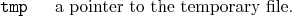 \begin{desclist}{\tt }{\quad}[\tt ]
\setlength \itemsep{0pt}
\item[tmp] a pointer to the temporary file.
\end{desclist}
