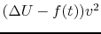 $ (\Delta U - f(t))v^2$