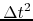 $ \Delta t^2$