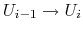 $ U_{i-1} \rightarrow U_i $