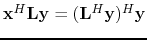 $ \mathbf{x}^H\mathbf{Ly} = (\mathbf{L}^H\mathbf{y})^H\mathbf{y}$