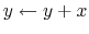 $ y\leftarrow y+x$
