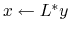 $ x\leftarrow L^*y$