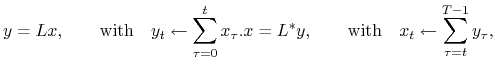 $\displaystyle y = Lx, \qquad\textrm{with}\quad y_t \leftarrow \sum_{\tau=0}^tx_\tau.x = L^*y,\qquad\textrm{with}\quad x_t \leftarrow \sum_{\tau=t}^{T-1}y_\tau,$