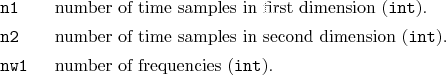 \begin{desclist}{\tt }{\quad}[\tt nw1]
\setlength \itemsep{0pt}
\item[n1] num...
...texttt{int}).
\item[nw1] number of frequencies (\texttt{int}).
\end{desclist}