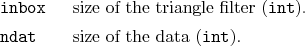\begin{desclist}{\tt }{\quad}[\tt inbox]
\setlength \itemsep{0pt}
\item[inbox...
...er (\texttt{int}).
\item[ndat] size of the data (\texttt{int}).
\end{desclist}