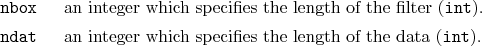 \begin{desclist}{\tt }{\quad}[\tt nbox]
\setlength \itemsep{0pt}
\item[nbox] ...
...n integer which specifies the length of the data (\texttt{int}).
\end{desclist}