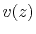 $v(z)$