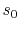 $s_0$