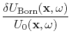 $\displaystyle \frac{\delta U_{\rm Born}({\bf x},\omega)}{U_0({\bf x},\omega)}$