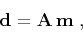 \begin{displaymath}
{\bf d = A m}\;,
\end{displaymath}