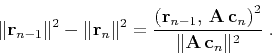 \begin{displaymath}
\Vert{\bf r}_{n-1}\Vert^2 - \Vert{\bf r}_{n}\Vert^2 =
{{\le...
..., {\bf A c}_n\right)^2} \over {\Vert{\bf
A c}_n\Vert^2}}\;.
\end{displaymath}