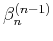 $\beta_n^{(n-1)}$