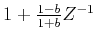 $1 + \frac{1-b}{1+b}
Z^{-1}$