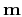 $\mathbf{m}$