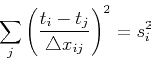 \begin{displaymath}
\sum_{j} \left(\frac{t_i-t_j}{\triangle x_{ij}}\right)^2 = s_i^2
\end{displaymath}
