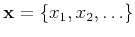 $\mathbf{x} = \{x_1, x_2, \ldots\}$
