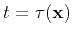 $t = \tau (\mathbf{x})$