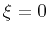 $\xi=0$
