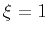 $\xi=1$