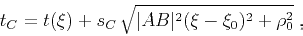 \begin{displaymath}
t_C = t (\xi) + s_C \sqrt{\vert AB\vert^2 (\xi-\xi_0)^2 +
\rho_0^2}\;,
\end{displaymath}