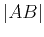 $\vert AB\vert$