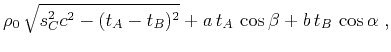 $\displaystyle \rho_0 \sqrt{s_C^2 c^2 - (t_A - t_B)^2} +
a t_A \cos{\beta} + b t_B \cos{\alpha}\;,$