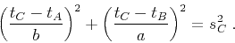 \begin{displaymath}
\left(\frac{t_C - t_A}{b}\right)^2 +
\left(\frac{t_C - t_B}{a}\right)^2 = s_C^2\;.
\end{displaymath}