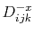 $D_{ijk}^{-x}$