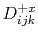 $D_{ijk}^{+x}$