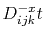 $\textstyle D_{ijk}^{-x} t$
